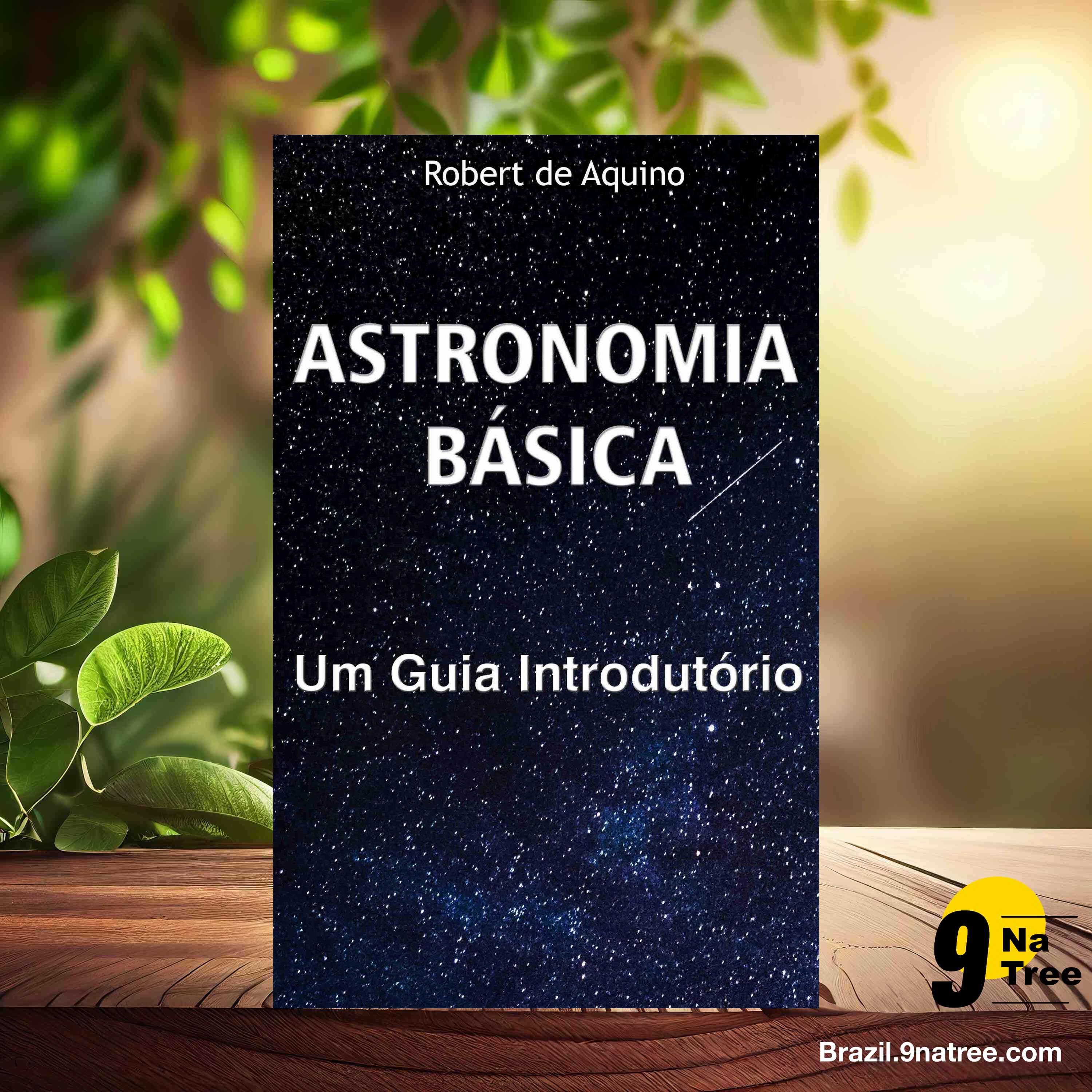 [Análises] Astronomia Básica: Um Guia Introdutório (Robert de Aquino) Resumidos. episode artwork